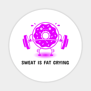 Sweat is Fat Crying - Donut Magnet